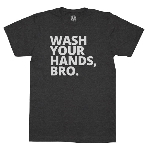 Wash Your Hands Bro T-Shirt, Charcoal Heather