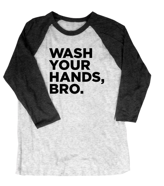 Wash Your Hands Bro Baseball T-Shirt, White with Black Sleeves